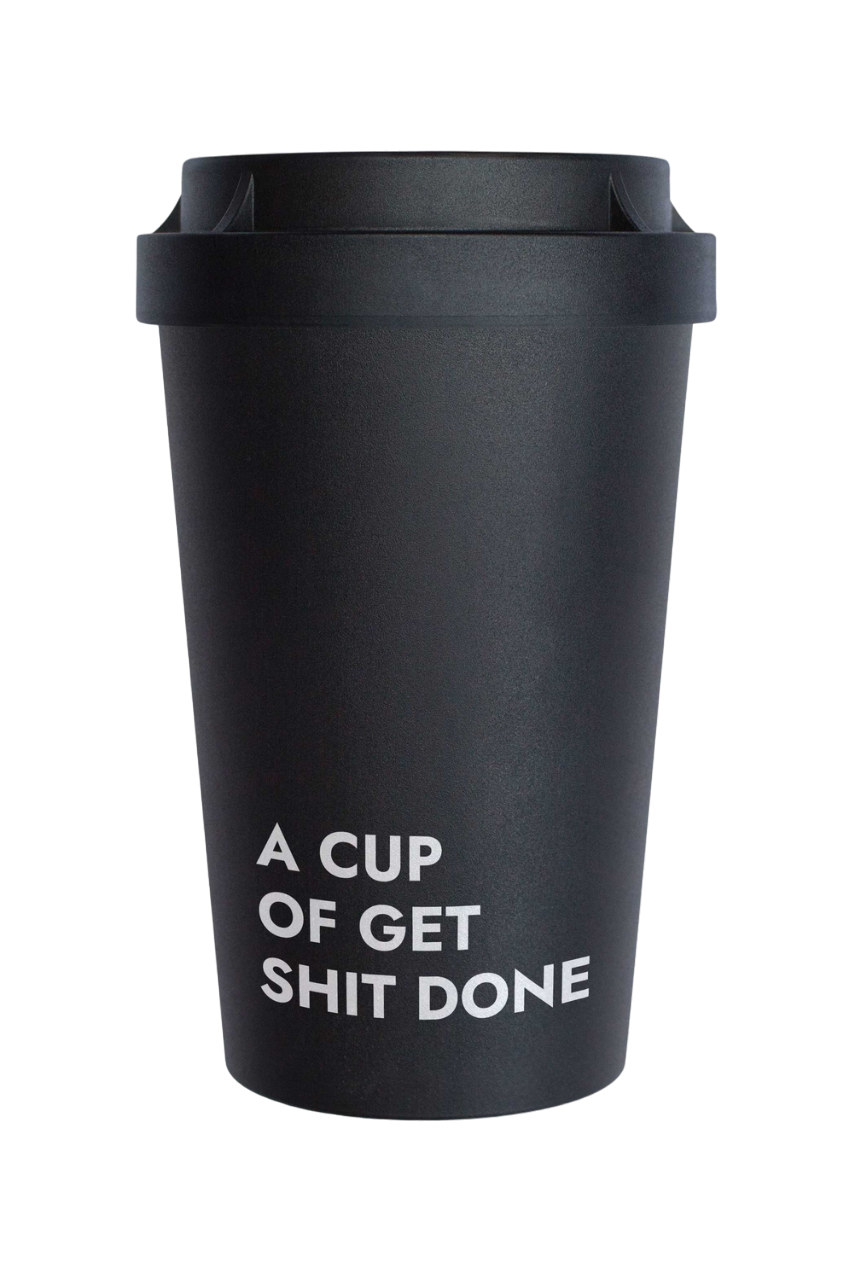 A CUP OF GET SHIT DONE