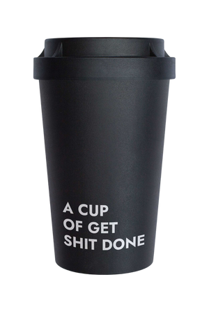 A CUP OF GET SHIT DONE